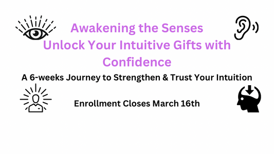 Awakening the Senses: Unlock Your Intuitive Gifts with Clarity & Confidence